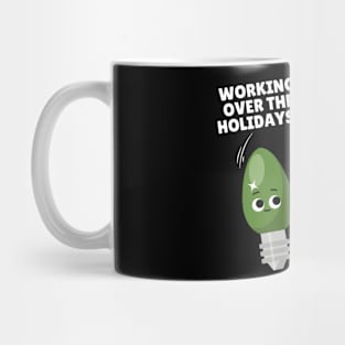 Working Over The Holidays Lights Christmas Joke Mug